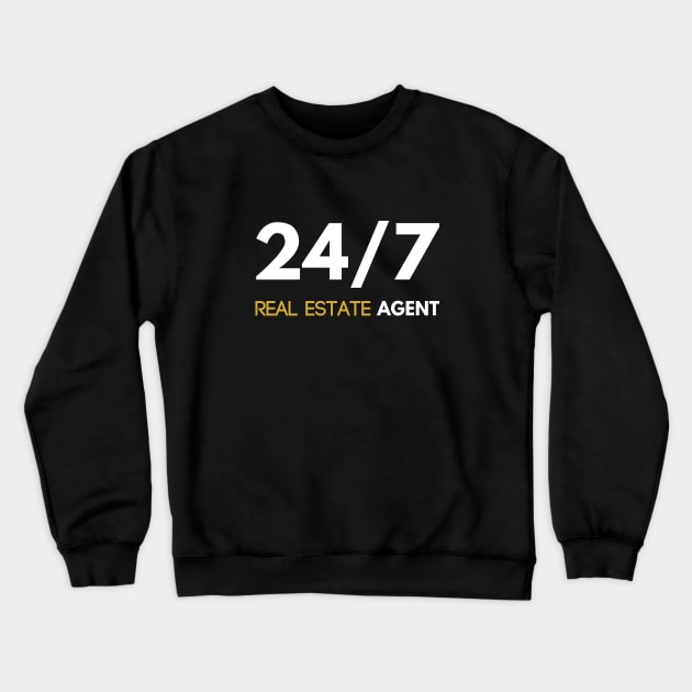 24/7 Real Estate Agent Crewneck Sweatshirt by The Favorita